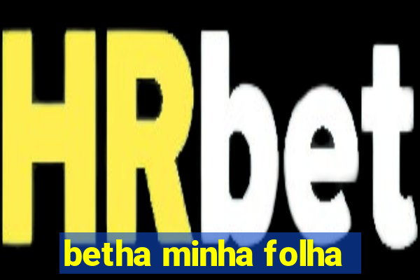 betha minha folha